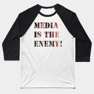 Media is the Enemy! Baseball T-Shirt